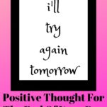 Printable in black and white "I'll try again tomorrow" printable in a black frame.