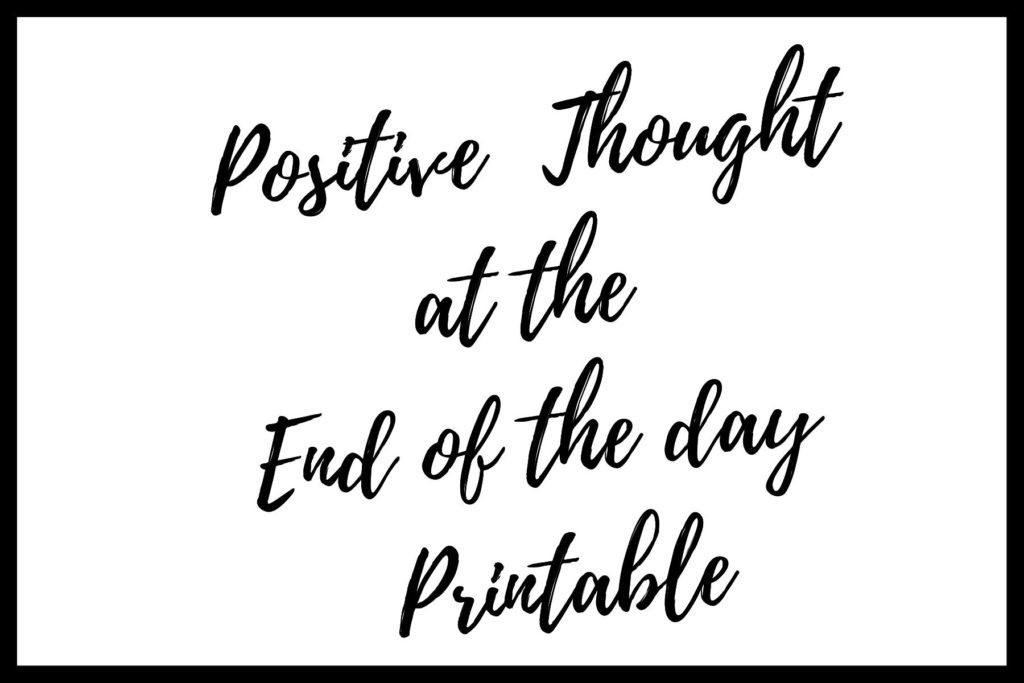 Positive thought at the end of the day printable.