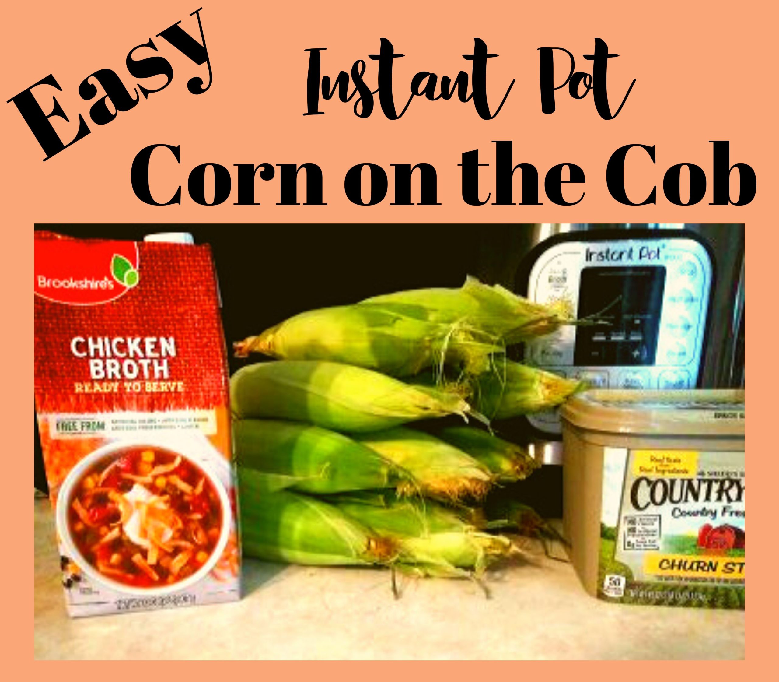 A container of chicken broth, 12 ears of corn in the husk, a container of butter, and an Instant Pot resting on a counter top.