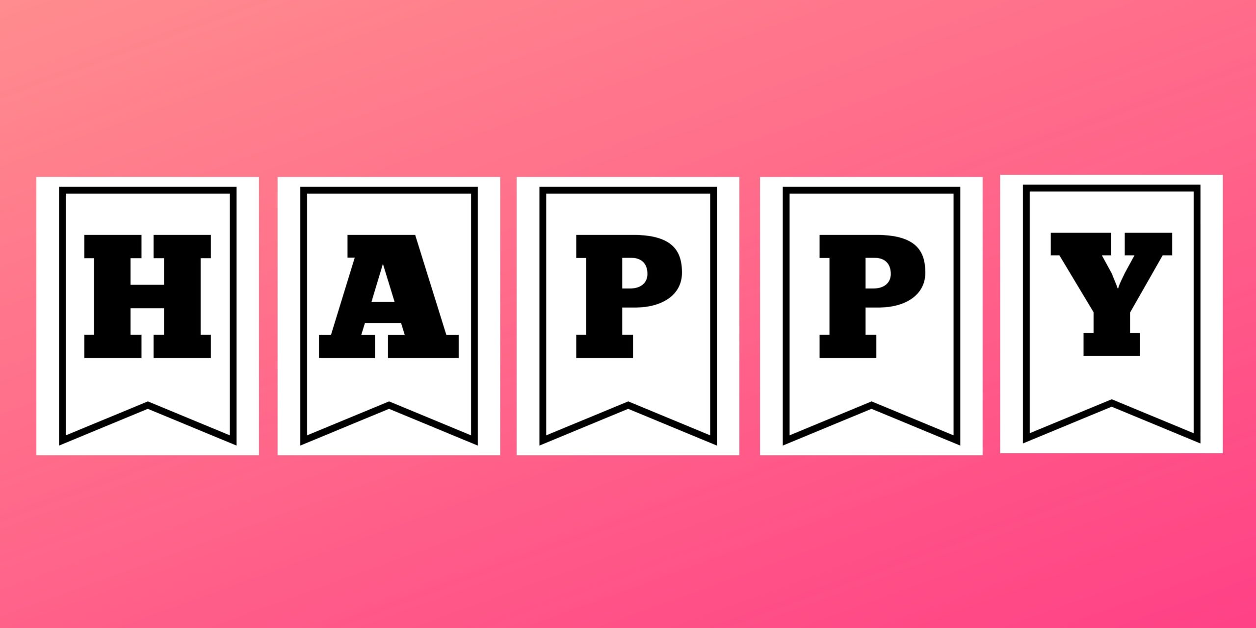 Black and white letter, banner print out of H,A,P,P, and Y.