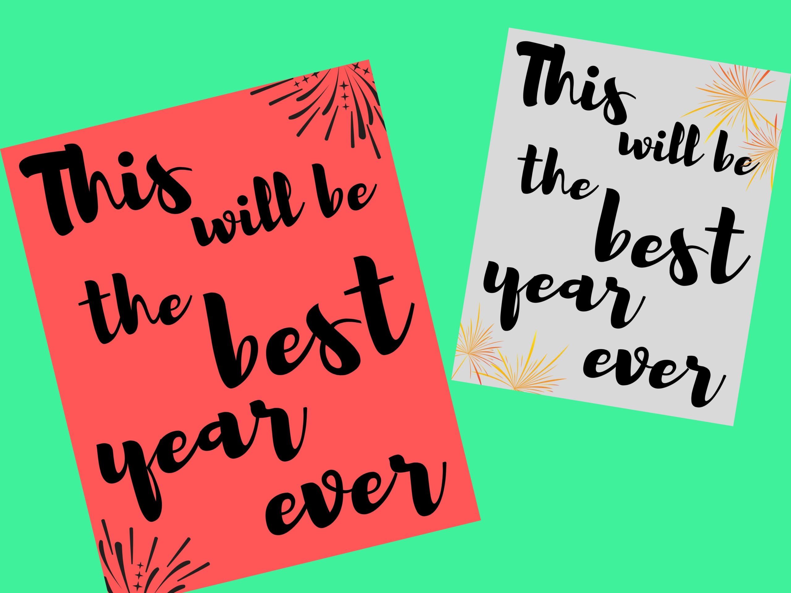 Two colorful 8" x 10" printables that says, "This will be the best year ever" in black, bold, script letters with two fireworks exploding in the corners.