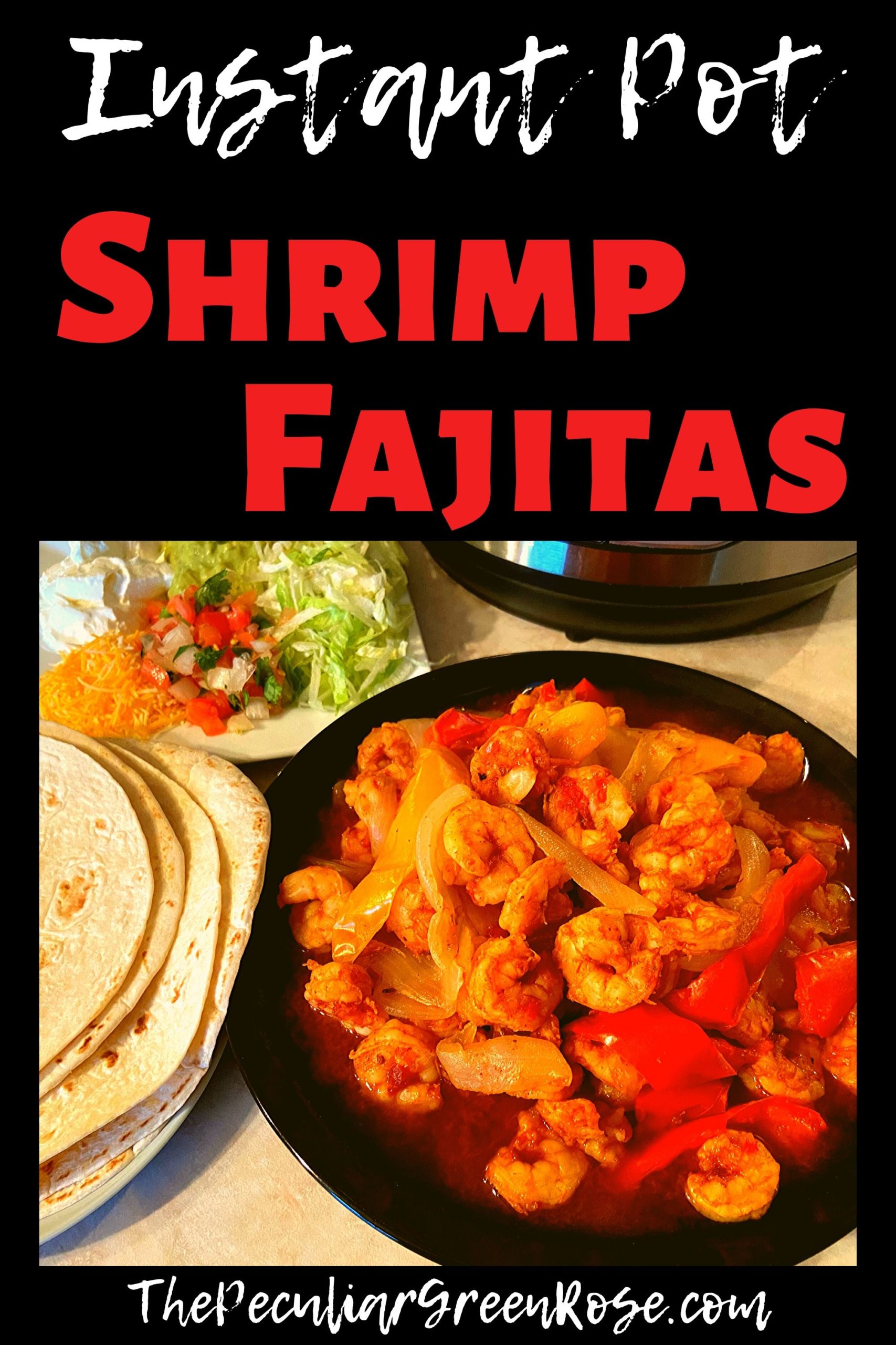 A black plate filled with shrimp, red bell peppers, yellow bell peppers, and onions. Tortillas, sour cream, shredded cheese, shredded lettuce, and pico de gallo all sitting on a kitchen counter in front of an Instant Pot.