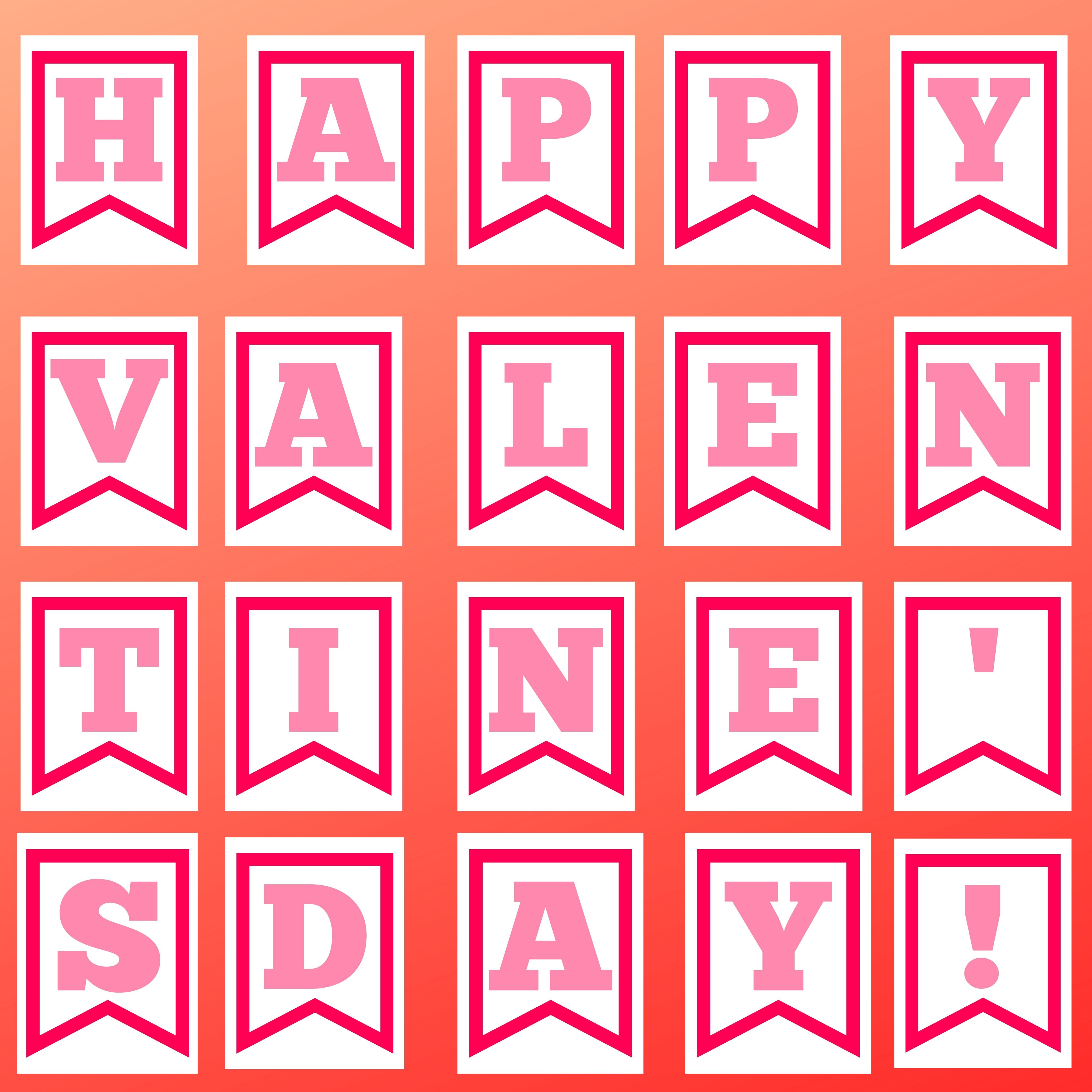 20 (8 1/2" x 11") white pages with Happy Valentine's Day! in pink and white to cut out and hang as a banner.