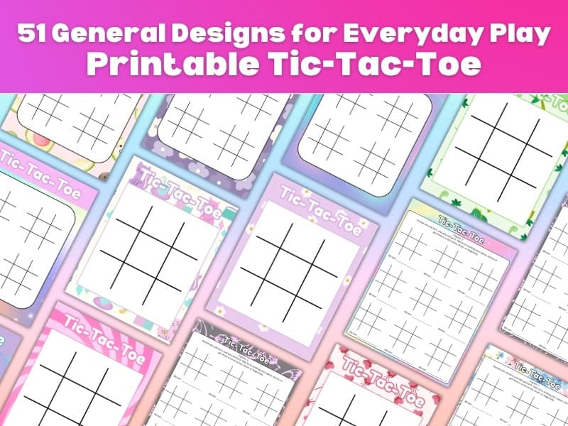 Free printable Tic-Tac-Toe games featuring 51 different general designs for everyday play, with colorful and playful borders for each grid, perfect for casual gaming.