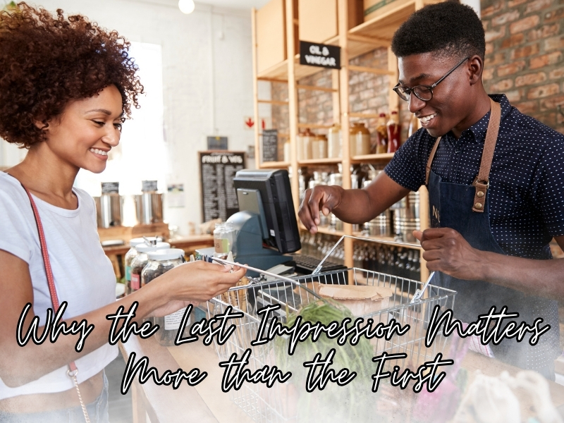 Why the last impression matters more than the first